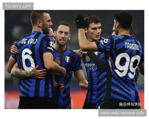 国米欧冠赛场表现稳定展现强大实力有望再创辉煌征程 国米欧冠赛场表现稳定展现强大实力有望再创辉煌征程